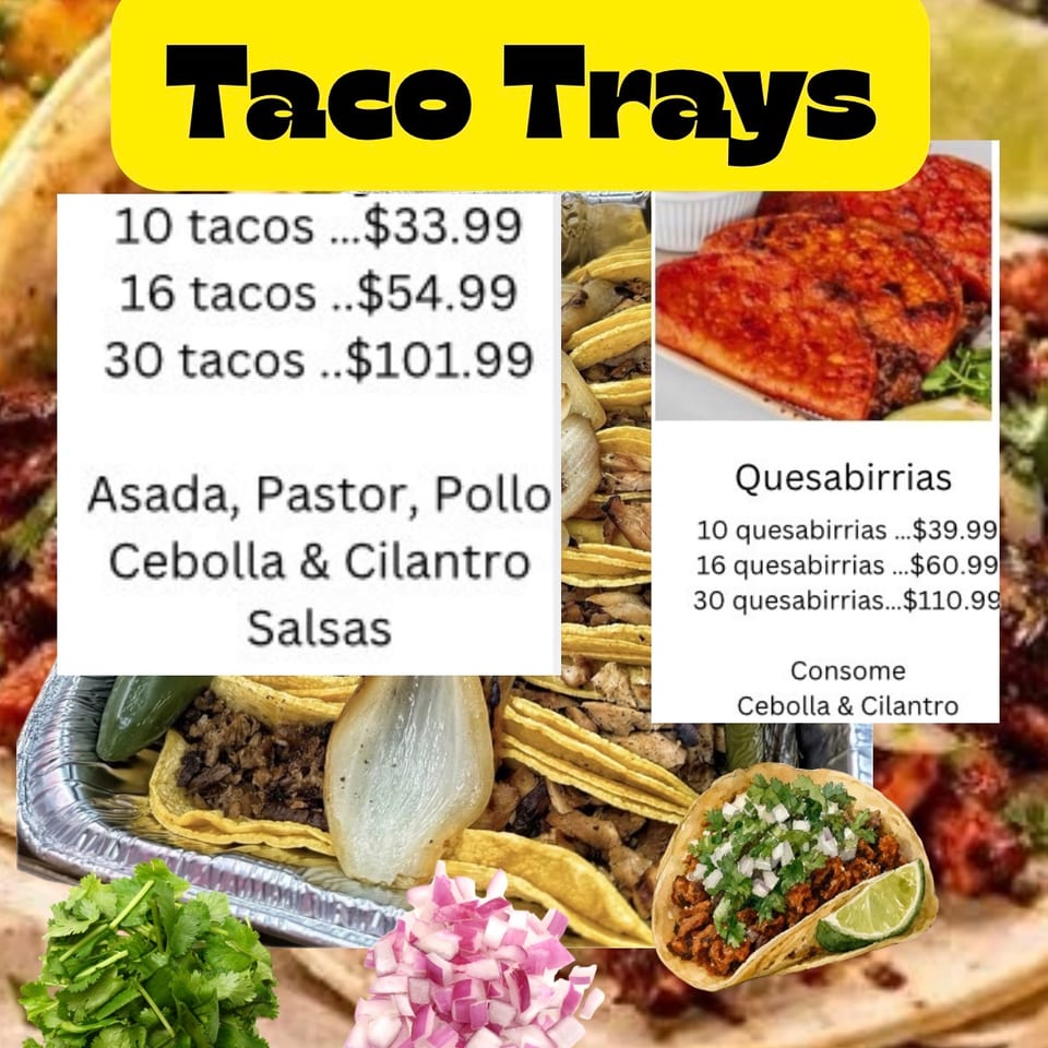 Taco Trays pricing: 10 tacos $33.99, 16 tacos $54.99, 30 tacos $101.99 (asada, pastor, pollo). Quesabirrias: 10 for $39.99, 16 for $60.99, 30 for $110.99.